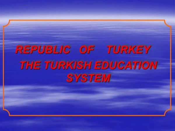 THE TURKISH EDUCATION SYSTEM