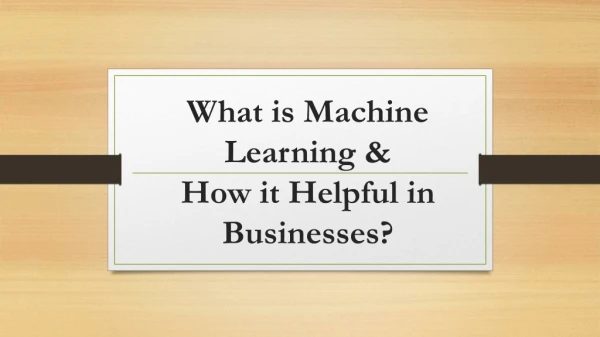 What is Machine Learning and How is it Helpful in Various Businesses?