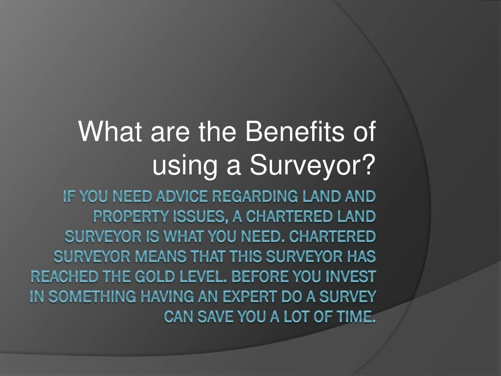 what are the benefits of using a surveyor
