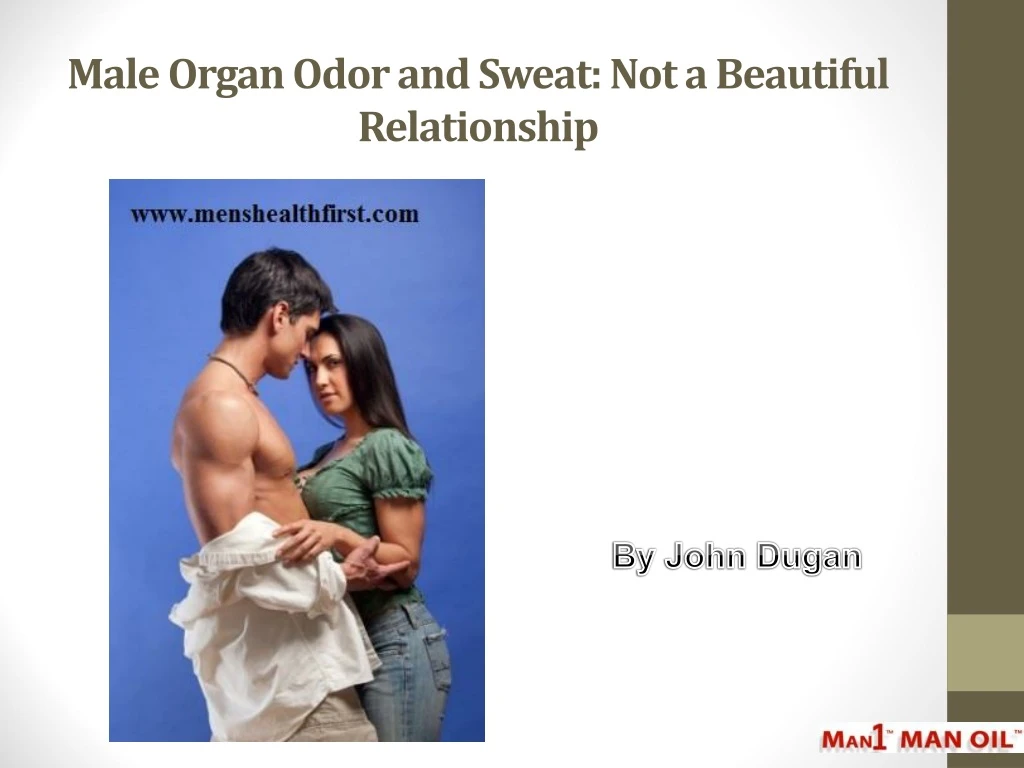 male organ odor and sweat not a beautiful relationship