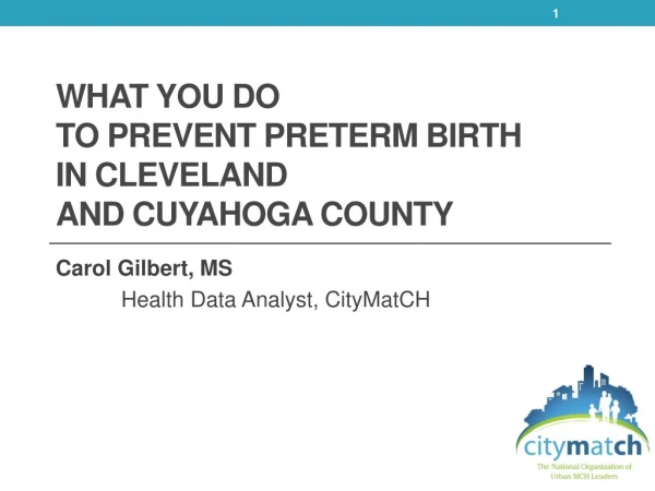 WHAT YOU DO TO PREVENT PRETERM BIRTH IN CLEVELAND AND CUYAHOGA COUNTY