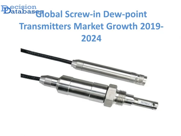 Global Screw-in Dew-point Transmitters Market Manufactures Growth Analysis Report 2019-2024