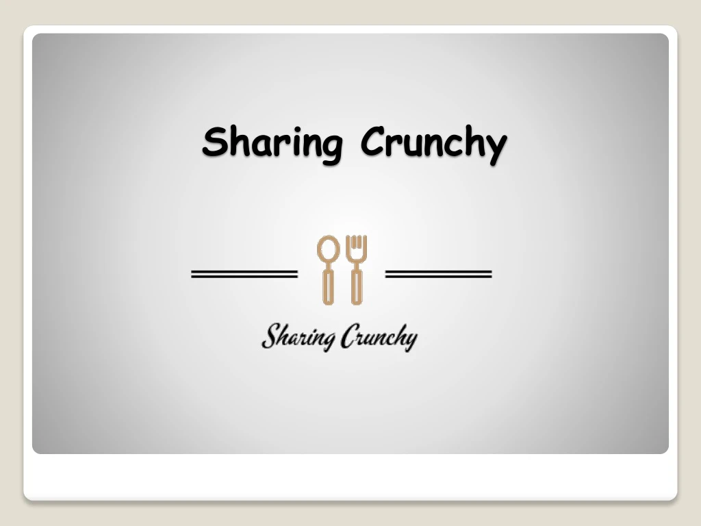 sharing crunchy
