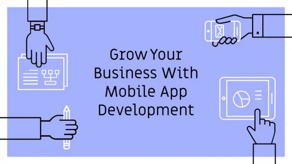 Grow Your Business With Mobile App Development