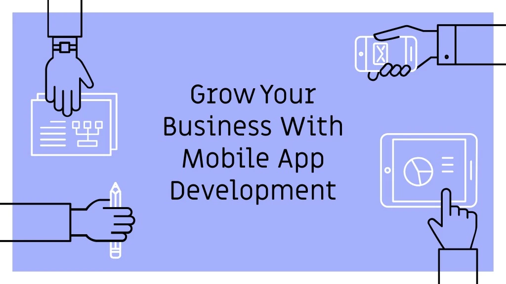 grow your business with mobile app development