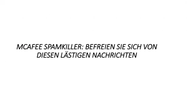 MCAFEE SPAMKILLER: BEFREIEN SIE SICH VON DIESEN LÄSTIGEN NACHRICHTEN