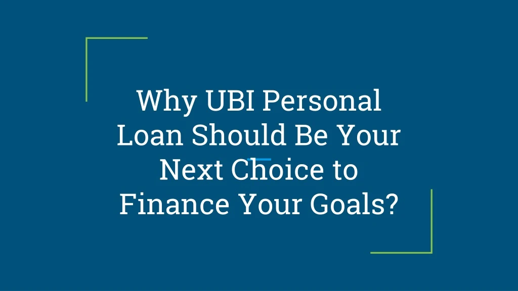 why ubi personal loan should be your next choice to finance your goals