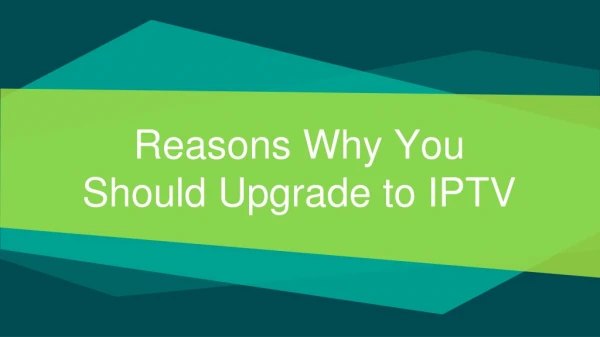 Reasons to Upgrade to IPTV