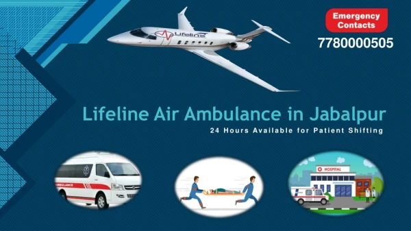 Transfer Patient by Lifeline Air Ambulance in Jabalpur