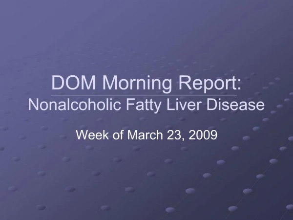 DOM Morning Report: Nonalcoholic Fatty Liver Disease