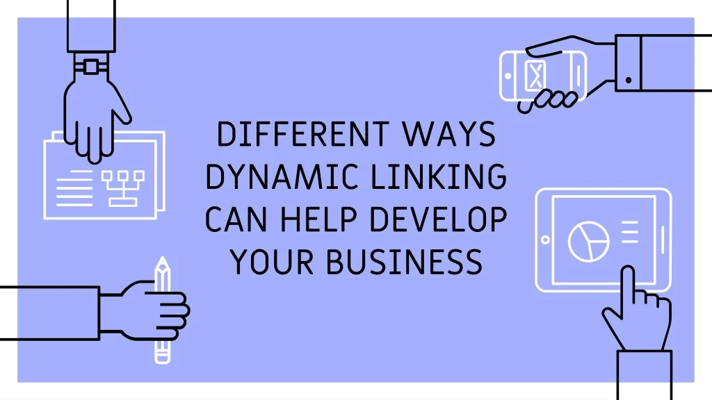 different ways dynamic linking can help develop your business