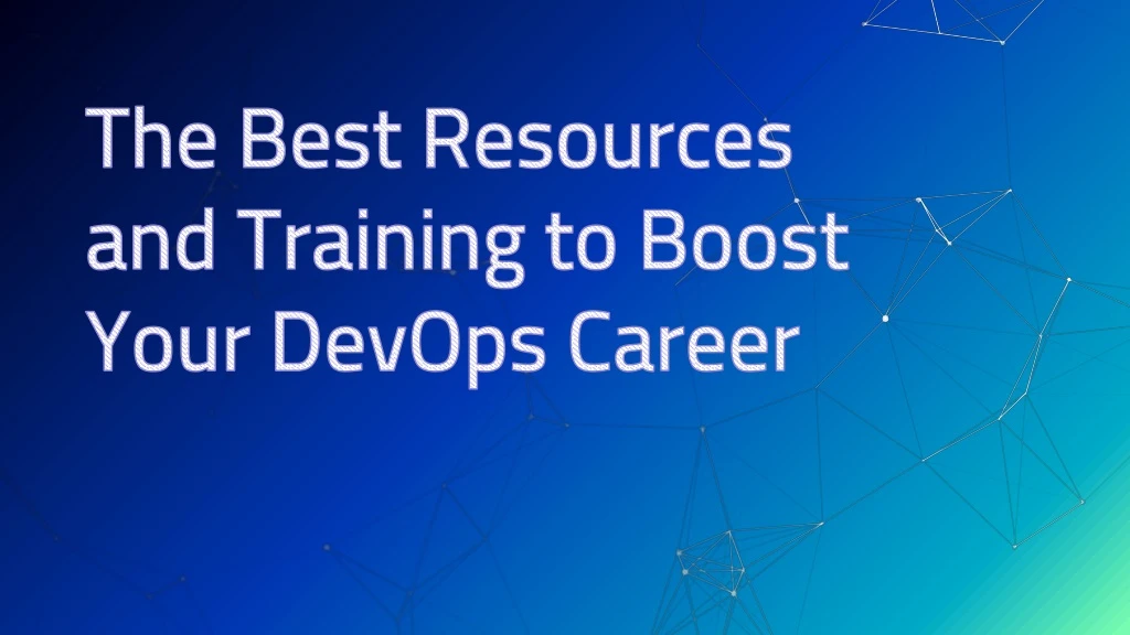 the best resources and training to boost your devops career