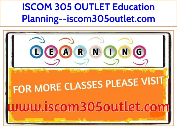 ISCOM 305 OUTLET Education Planning--iscom305outlet.com
