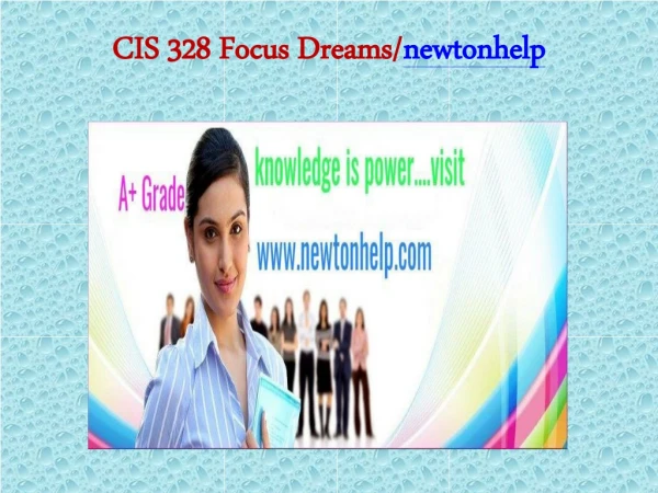 CIS 328 Focus Dreams/newtonhelp.com