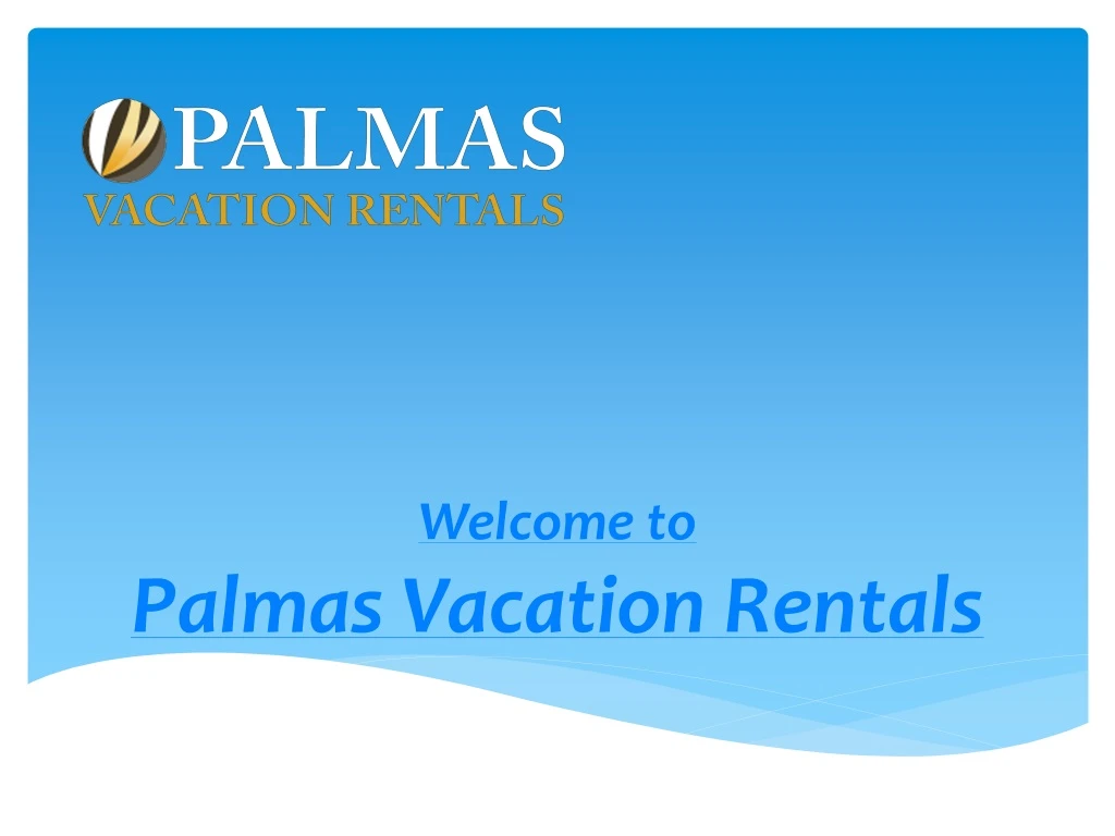 welcome to palmas vacation rentals