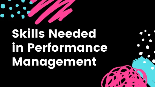 Skills Needed in Performance Management