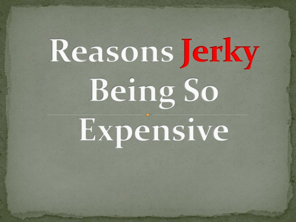 reasons jerky being so expensive