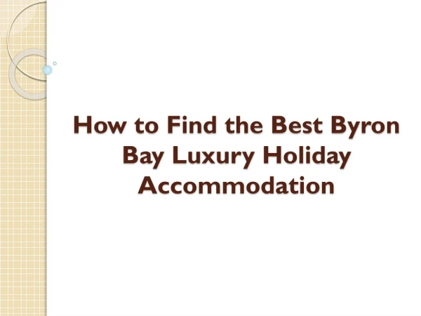 How to Find The Best Byron Bay luxury Holiday Accommodation