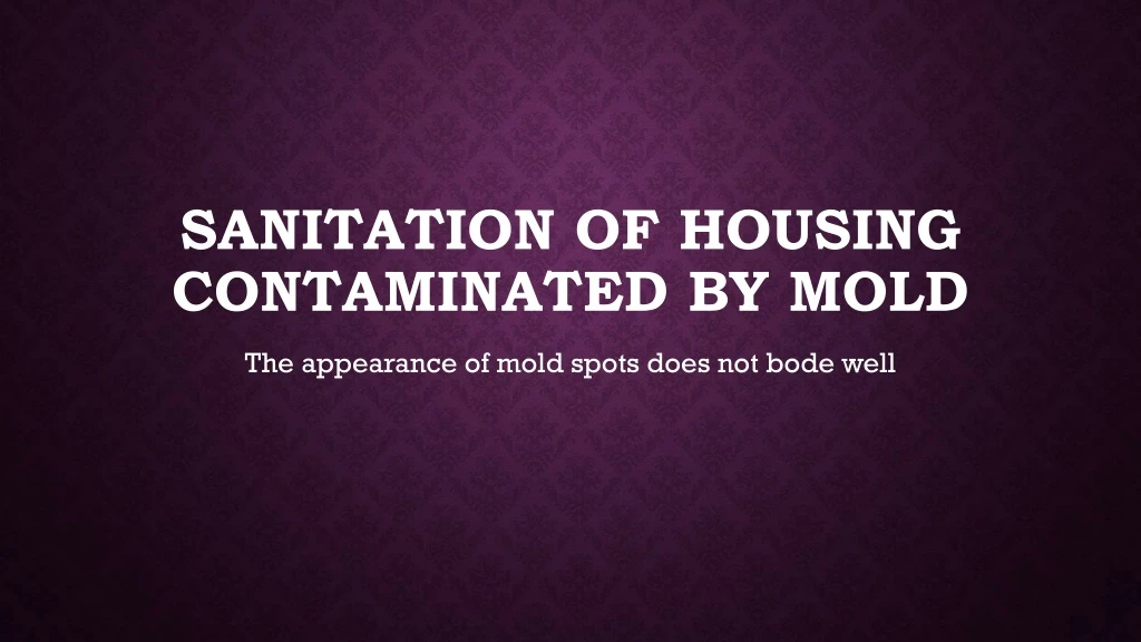 sanitation of housing contaminated by mold