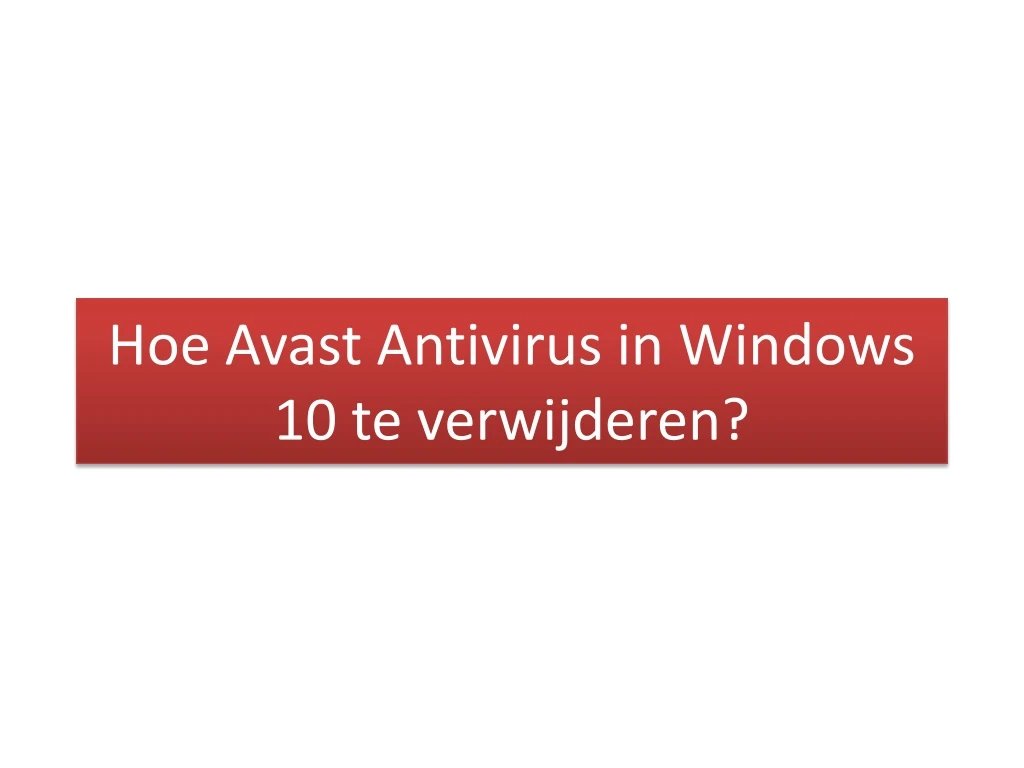 hoe avast antivirus in windows 10 te verwijderen