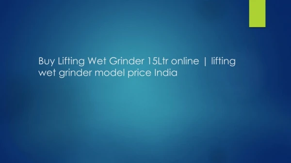 Commercial Lifting Wet Grinder in India | Wet Grinder Lifting Model Price