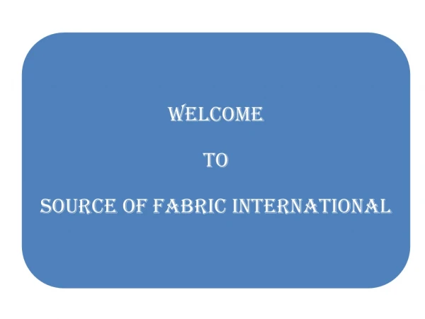 Los Angeles Print HousesThe Source of Fabric International is providing the original quality of fabric in Los Angeles. O