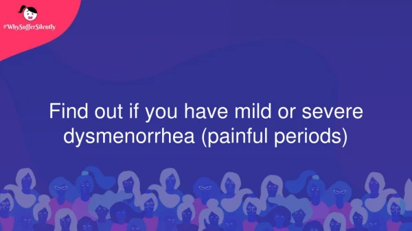 Find out if you have mild or severe Dysmenorrhea (Painful Period)