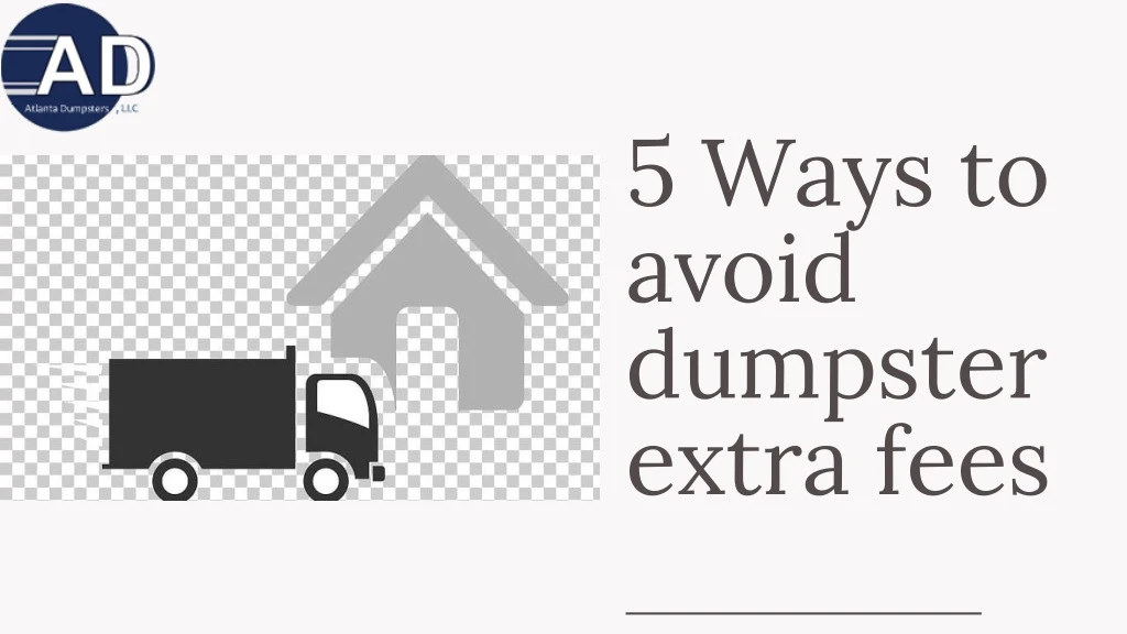 5 ways to avoid dumpster extra fees