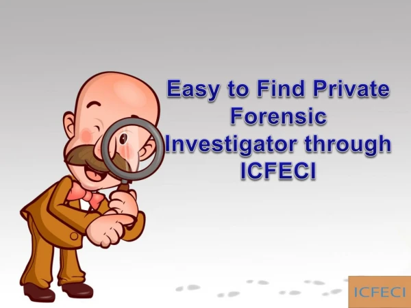 Easy to Find Private Forensic Investigator through ICFECI