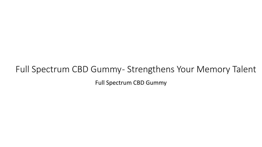 full spectrum cbd gummy strengthens your memory