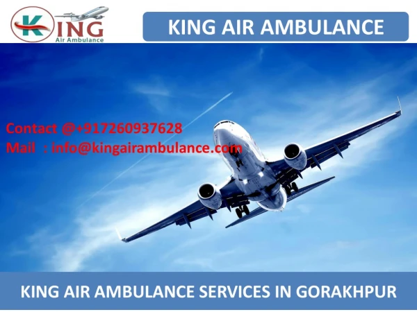 King Air Ambulance Services Gorakhpur and Bhopal with Modern Medical Facility
