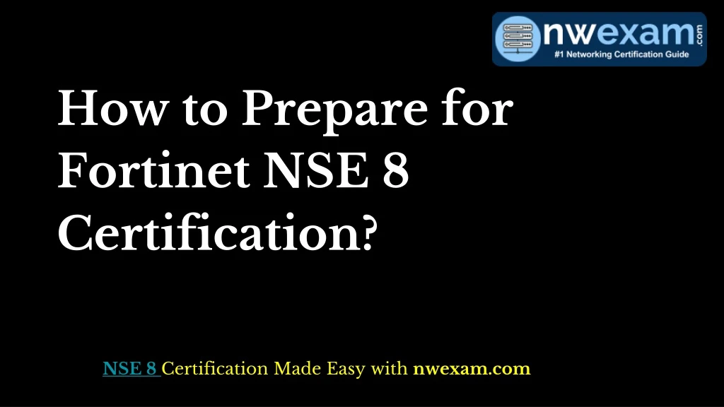how to prepare for fortinet nse 8 certification