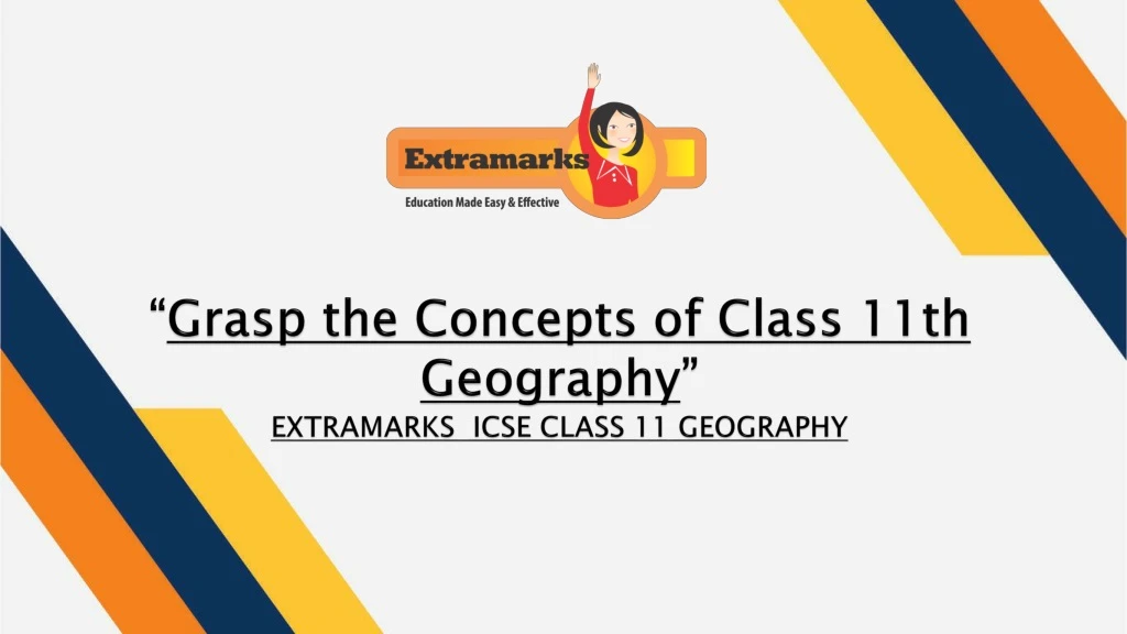 grasp the concepts of class 11th geography extramarks icse class 11 geography