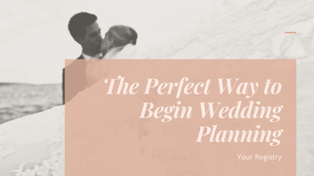 the perfect way to begin wedding planning