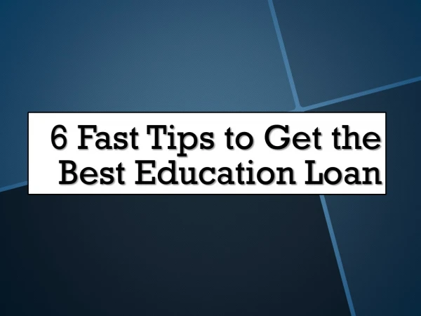 6 Fast Tips to Get the Best Education Loan