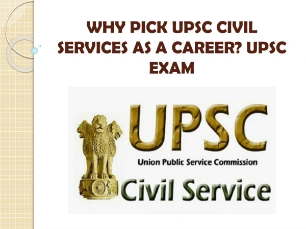 WHY PICK UPSC CIVIL SERVICES AS A CAREER? UPSC EXAM