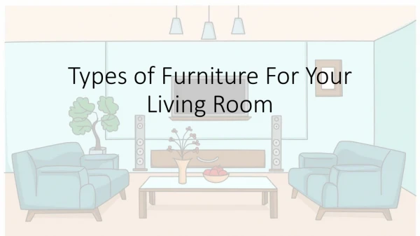 Types of Furniture For Your Living-Room