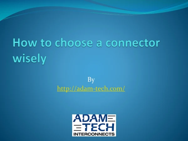 How to choose a connector wisely