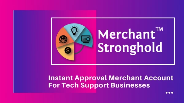 Instant Approval Merchant Account for Tech Support Businesses