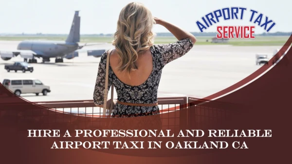 Hire A Professional And Reliable Airport Taxi In Oakland CA