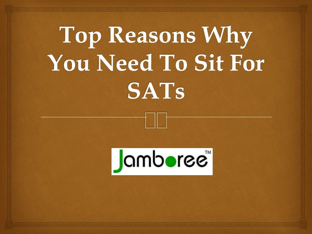 top reasons why you need to sit for sats