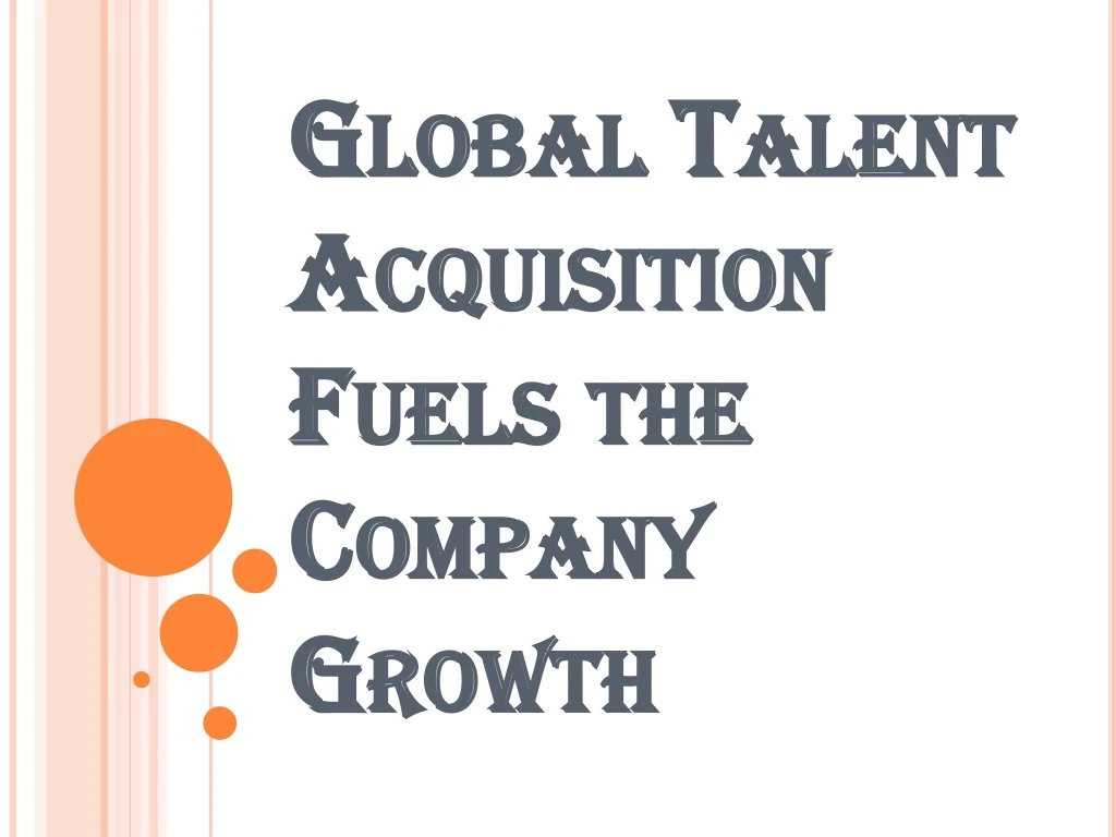 global talent acquisition fuels the company growth