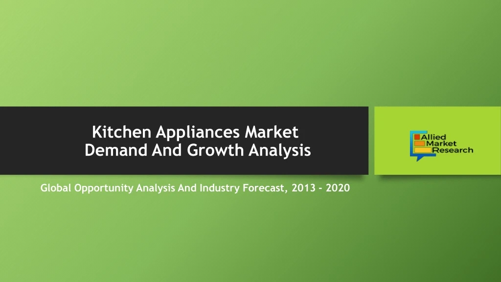 kitchen appliances market demand and growth analysis