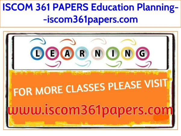 ISCOM 361 PAPERS Education Planning--iscom361papers.com