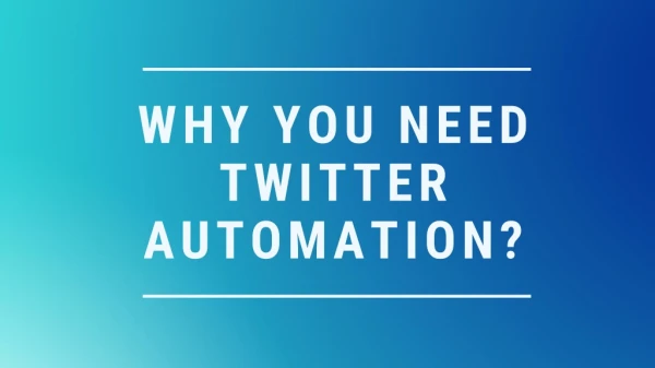 Why you need Twitter Automation?