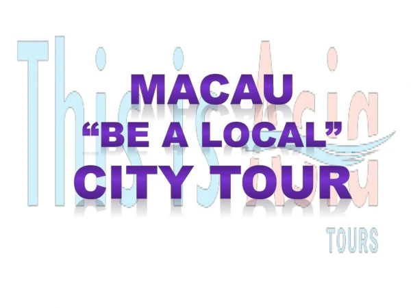 MACAU “BE A LOCAL” CITY TOUR