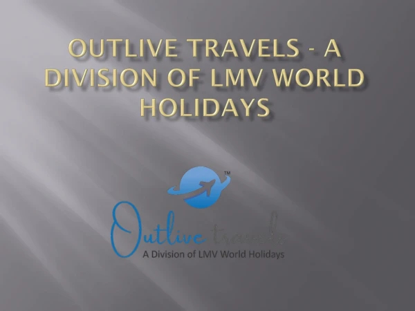 Outlive Travels - A Division of LMV World Holidays