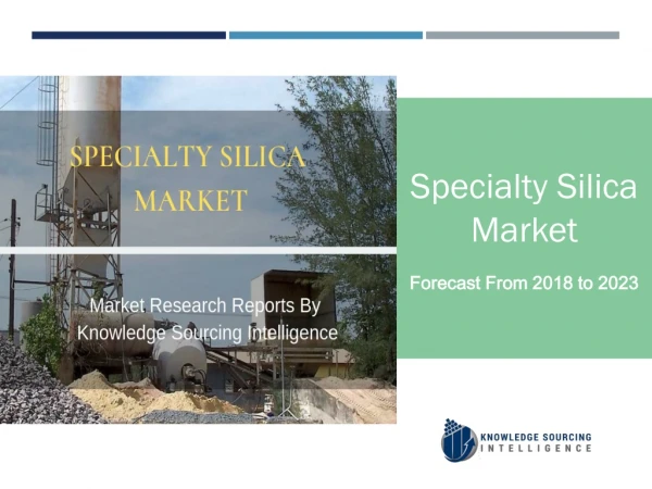Specialty Silica Market Forecast 2018-2023