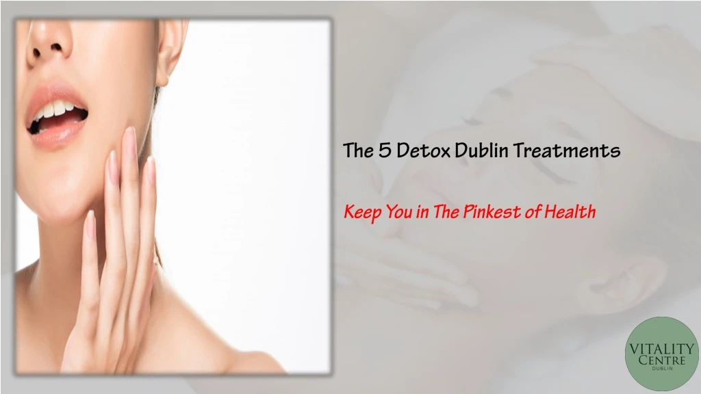 the 5 detox dublin treatments