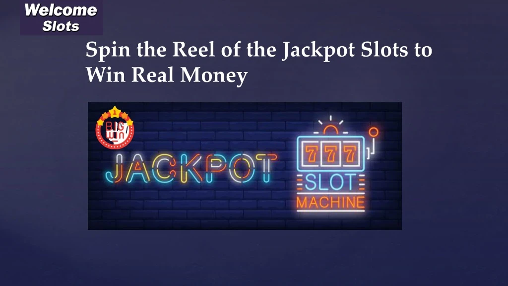 spin the reel of the jackpot slots to win real money